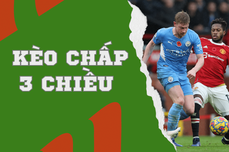Kèo chấp 3 chiều