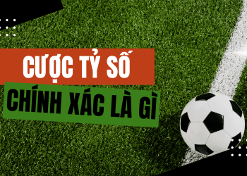 Kèo cược tỷ số chính xác là gì