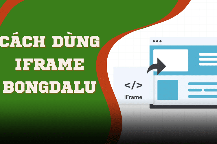 Hướng dẫn sử dụng iFRAME Bongdalu chi tiết và chuẩn chỉnh nhất
