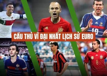 cầu thủ vĩ đại nhất lịch sử Euro