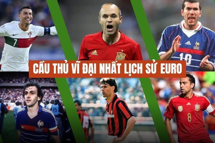 cầu thủ vĩ đại nhất lịch sử Euro