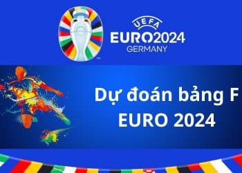 Nhận định và dự đoán bảng F Euro 2024 chi tiết cùng Bongdalu