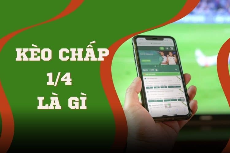 kèo chấp 1/4
