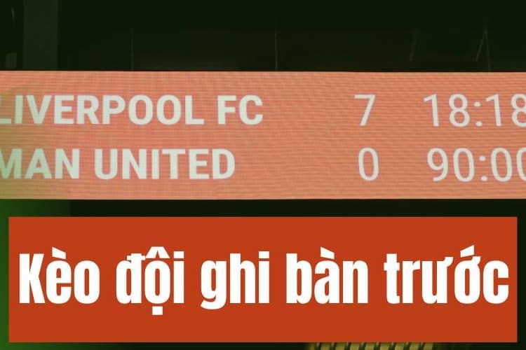 Kèo đội ghi bàn trước