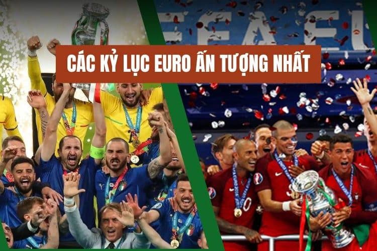 Top các kỷ lục EURO ấn tượng nhất theo đội tuyển và cầu thủ