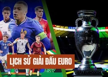 Tìm hiểu lịch sử giải đấu Euro qua 6 thập kỷ