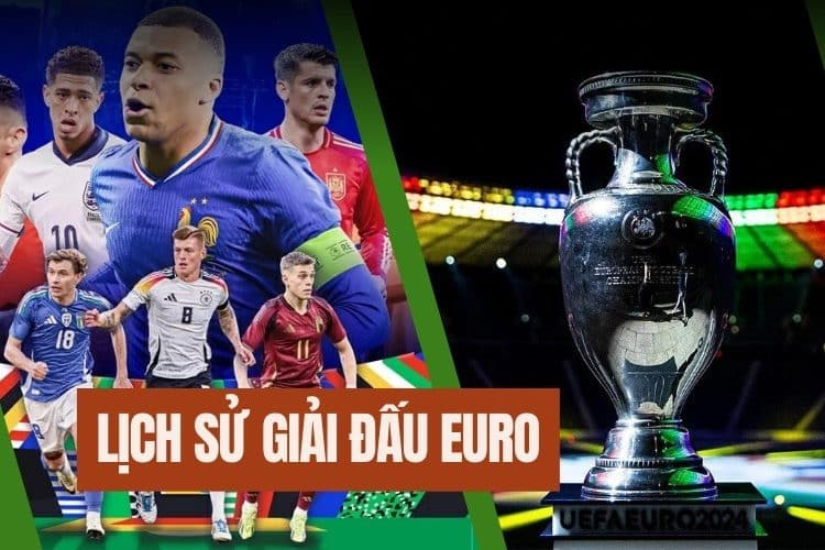 Tìm hiểu lịch sử giải đấu Euro qua 6 thập kỷ