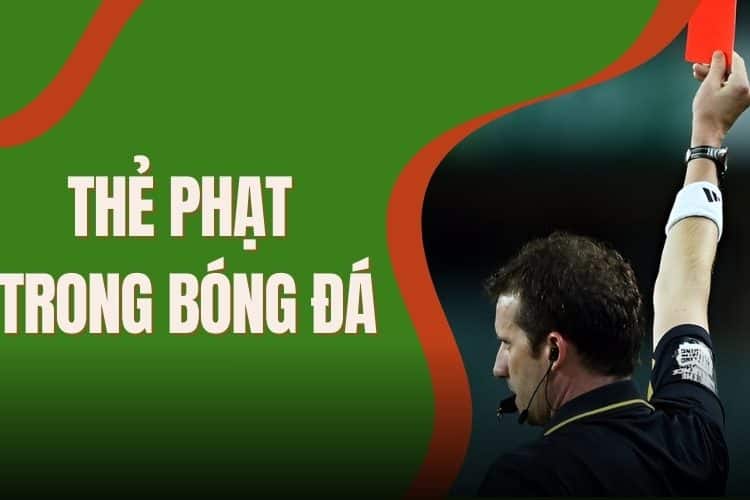 Tìm hiểu về các loại thẻ phạt trong bóng đá