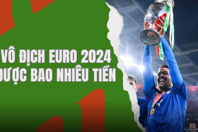 Vô địch EURO 2024 được bao nhiêu tiền?