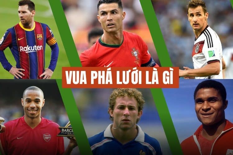 Vua phá lưới là gì? Tìm hiểu 9 vua phá lưới của từng giải đấu danh giá