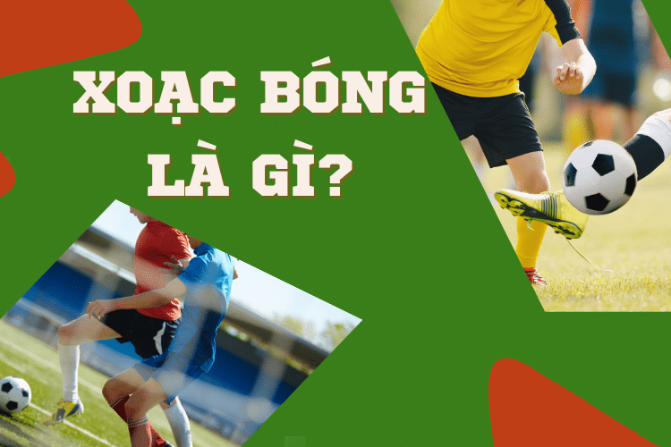 Xoạc bóng là gì? Tổng hợp kiến thức xoạc bóng cơ bản