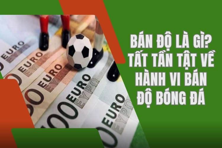 Tìm hiểu bán độ là gì trong bóng đá