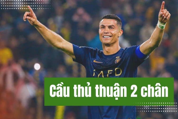 Tìm hiểu cầu thủ thuận 2 chân đỉnh cao nhất làng túc cầu