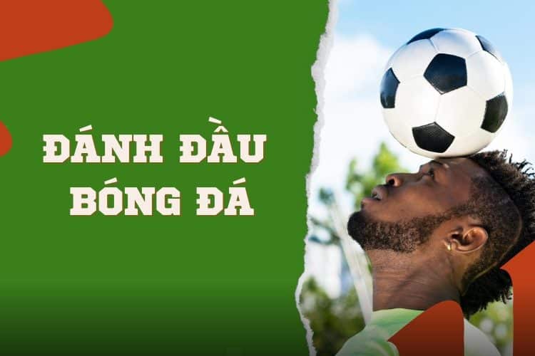 Tìm hiểu đánh đầu trong bóng đá