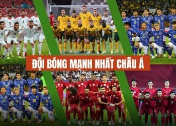 Tìm hiểu 15 đội bóng mạnh nhất châu Á