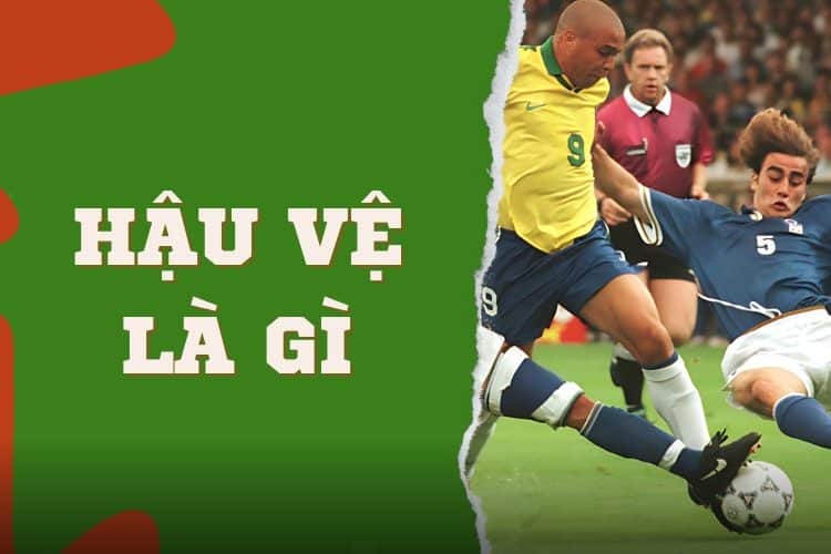 Tìm hiểu hậu vệ là gì