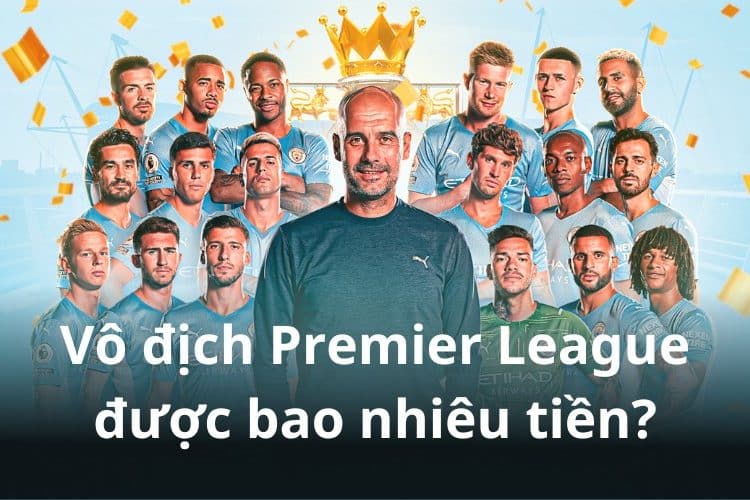 vô địch premier league được bao nhiêu tiền
