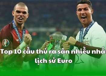 cầu thủ ra sân nhiều nhất euro