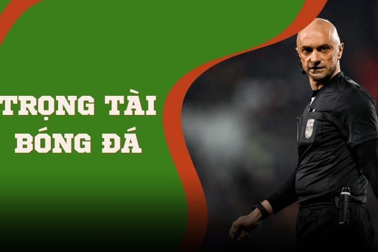 Tìm hiểu trọng tài bóng đá