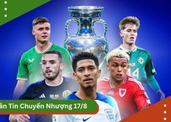 Bản tin chuyển nhượng mùa Hè 17/8