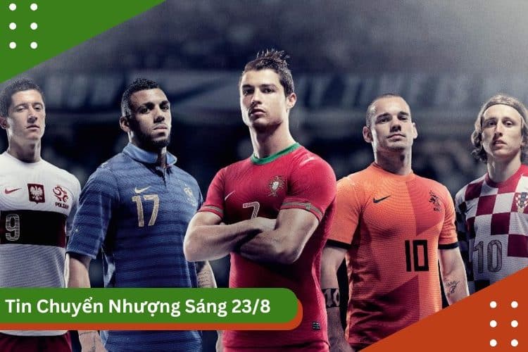 Cập nhật tin chuyển nhượng bóng đá 23/8