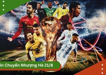Tin chuyển nhượng Hè 2024 mới nhất 21/8