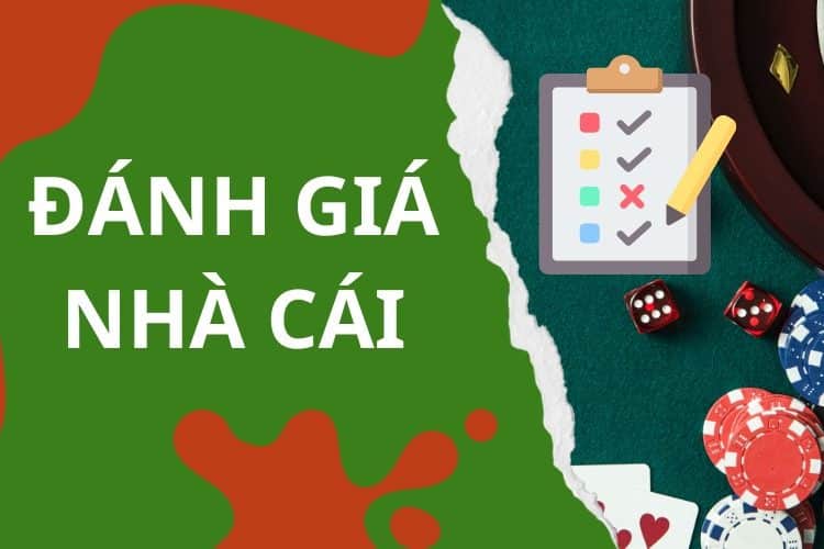 Tìm hiểu kinh nghiệm đánh giá nhà cái uy tín
