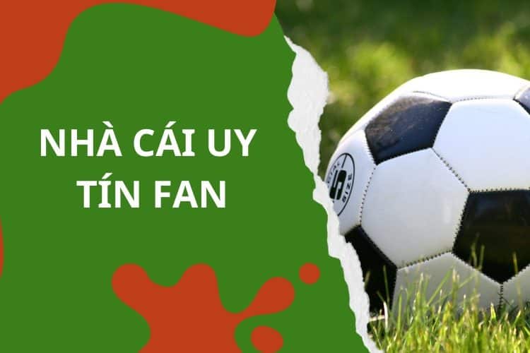 Đâu là các nhà cái uy tín fan được yêu thích nhất?
