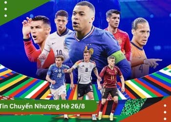 Tin chuyển nhượng Hè 26/8