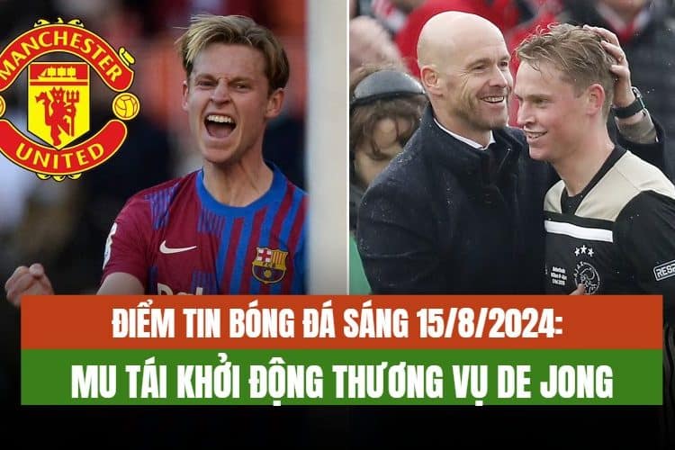 Điểm Tin Bóng Đá Sáng 15/8/2024