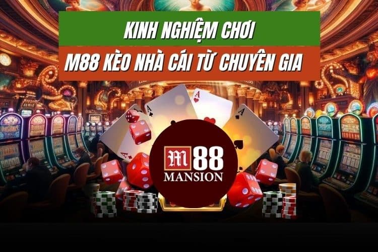 Tìm hiểu về M88 kèo nhà cái