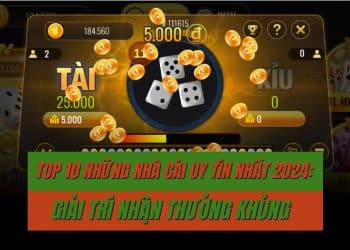 Top 10 nhà cái tài xỉu online uy tín và tốt nhất Việt Nam 2024