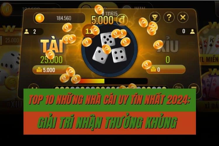 Top 10 nhà cái tài xỉu online uy tín và tốt nhất Việt Nam 2024