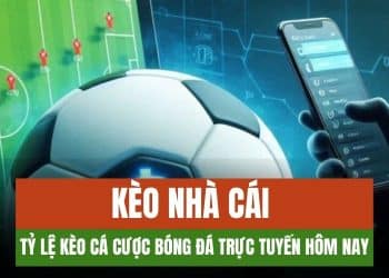Tìm hiểu kèo nhà cái trực tuyến là gì