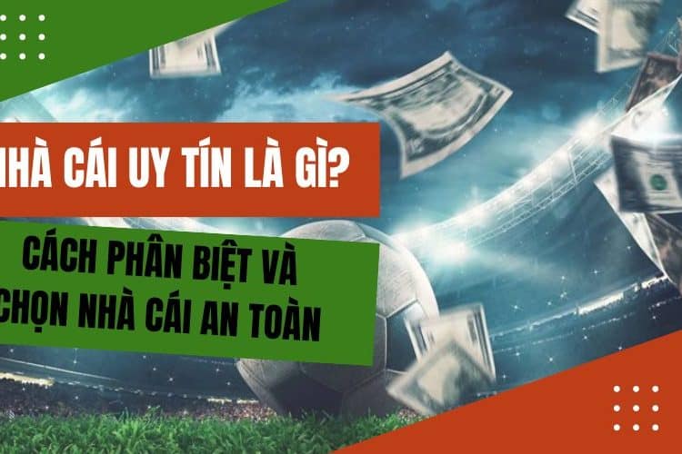 Nhà cái uy tín nghĩa là gì?