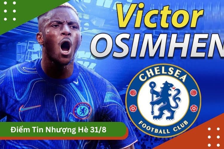 Tin chuyển nhượng 31/8 mới nhất