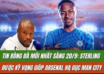 Tin bóng đá mới nhất sáng 20/9: Sterling được kỳ vọng giúp Arsenal hạ gục Man City