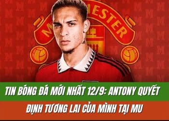 Tin bóng đá mới nhất 12/9: Antony ở lại MU, Alvarez mất suất đá chính