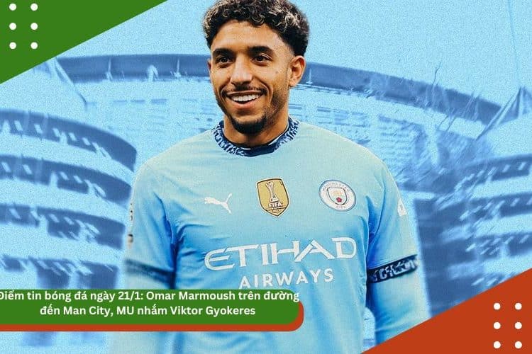 Điểm tin bóng đá ngày 21/1: Omar Marmoush trên đường đến Man City, MU nhắm Viktor Gyokeres