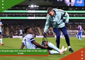 Bản tin bóng đá ngày 14/2: Arsenal nhận tin dữ, Saka nghỉ 8 tuần
