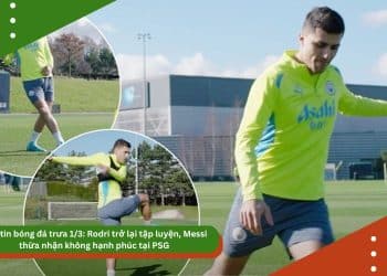 Bản tin bóng đá trưa 1/3: Rodri trở lại tập luyện, Messi thừa nhận không hạnh phúc tại PSG