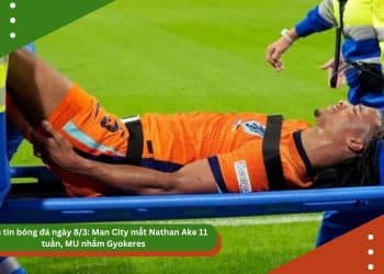 Điểm tin bóng đá ngày 8/3: Man City mất Nathan Ake 11 tuần, MU nhắm Gyokeres