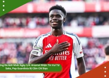 Tin Bóng Đá Mới Nhất Ngày 1/4: Arsenal Nhận Tin Vui Từ Saka, Pep Guardiola Bị Cấm Chỉ Đạo