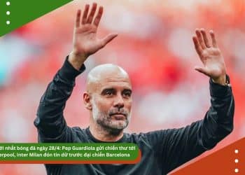 Tin mới nhất bóng đá ngày 28/4: Pep Guardiola gửi chiến thư tới Liverpool, Inter Milan đón tin dữ trước đại chiến Barcelona, Real Madrid liên hệ HLV Klopp