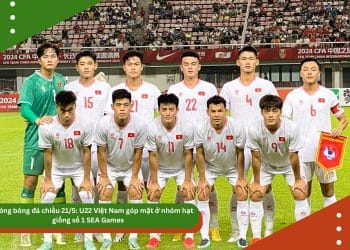 Tin nóng bóng đá chiều 21/5: U22 Việt Nam góp mặt ở nhóm hạt giống số 1 SEA Games