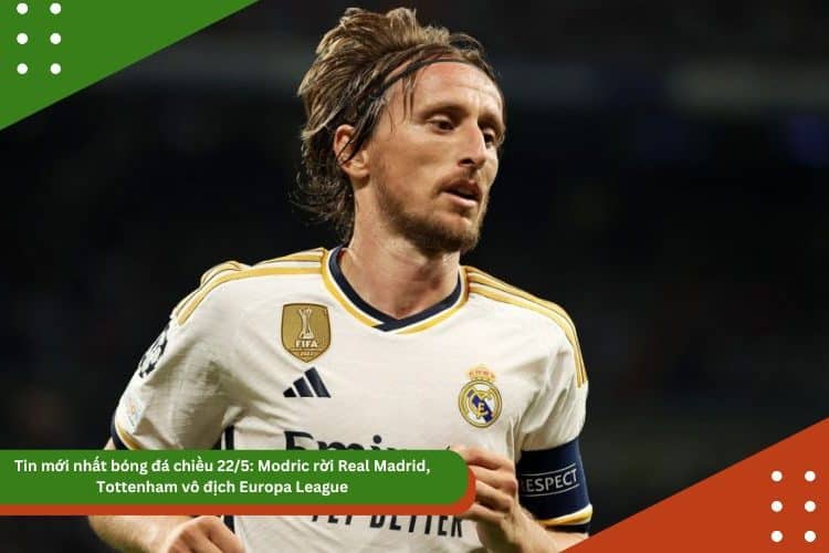 Tin mới nhất bóng đá chiều 22/5: Modric rời Real Madrid, Tottenham vô địch Europa League, Ronaldo được CLB châu Phi mời dự Club World Cup