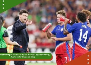 Tin mới nhất bóng đá tối 11/6: ĐT Mỹ lao đao dưới thời Pochettino, Chile hụt vé World Cup, Tuchel và Ter Stegen lên tiếng
