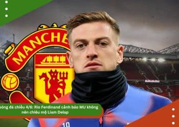 Tin bóng đá chiều 4/6: Rio Ferdinand cảnh báo MU không nên chiêu mộ Liam Delap, Ronaldo sắp chia tay loạt đồng đội ở Al Nassr