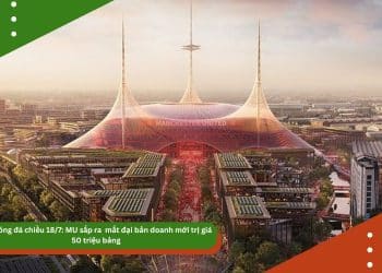 Tin bóng đá chiều 18/7: MU sắp ra  mắt đại bản doanh mới trị giá 50 triệu bảng