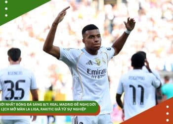 TIN MỚI NHẤT BÓNG ĐÁ SÁNG 8/7: REAL MADRID ĐỀ NGHỊ DỜI LỊCH MỞ MÀN LA LIGA, RAKITIC GIÃ TỪ SỰ NGHIỆP